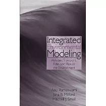 Integrated Environmental Modeling： Pollutant Transport， Fate， and Risk in the Environment