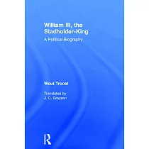 William III， the Stadholder─King： A Political Biography