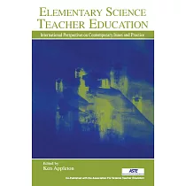 Elementary Science Teacher Education： International Perspectives On Contemporary Issues And Practice