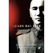 Chiang Kai Shek： China’s Generalissimo and the Nation He Lost