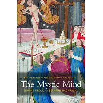 The Mystic Mind： The Psychology of Medieval Mystics and Ascetics