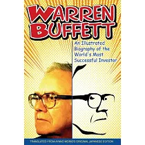 Warren Buffett： An Illustrated Biography Of The World’s Most Successful Investor