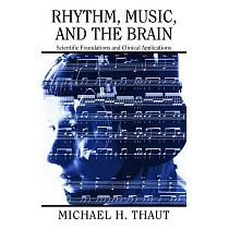 Rhythm， Music， and the Brain： Scientific Foundations and Clinical Applications