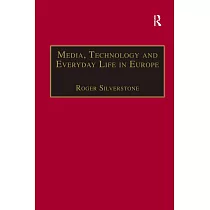 Media， Technology And Everyday Life In Europe： From Information To Communication