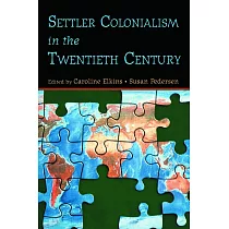 Settler Colonialism in the Twentieth Century： Projects， Practices， Legacies