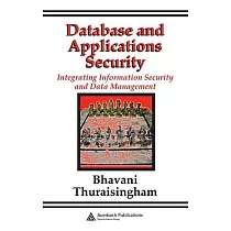 Database And Applications Security： Integrating Information Security And Data Management