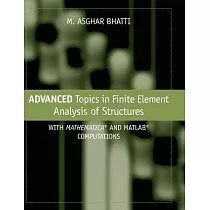 Advanced Topics in Finite Element Analysis of Structures： With Mathematica and MATLAB Computations