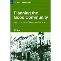 Planning The Good Community： New Urbanism In Theory And Practice