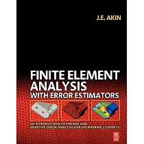Finite Element Analysis With Error Estimators： An Introduction To The FEM And Adaptive Error Analysis For Engineering Students