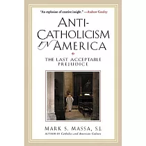 Anti─catholicism in America： The Last Acceptable Prejudice