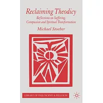 Reclaiming Theodicy： Reflections on Suffering， Compassion And Spiritual Transformation