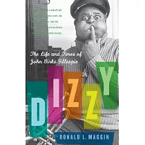 Dizzy： The Life And Times of John Birks Gillespie
