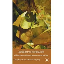 Capitalism With Derivatives： A Political Economy of Financial Derivatives， Capital And Class