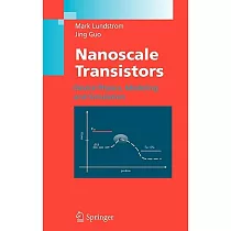 Nanoscale Transistors： Device Physics， Modeling And Simulation