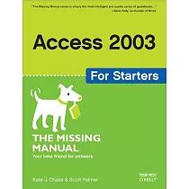 Access 2003 for Starters： The Missing Manual： Exactly What You Need To Get Started