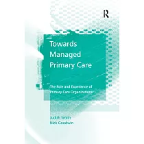 Towards Managed Primary Care： The Role And Experience of Primary Care Organizations