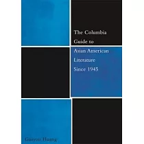 The Columbia Guide to Asian American Literature Since 1945