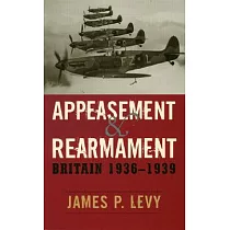 Appeasement and Rearmament： Britain， 1936─1939