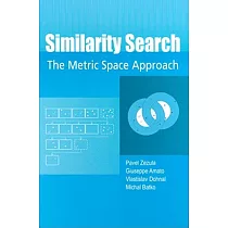 Similarity Search： The Metric Space Approach