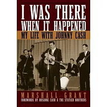 I Was There When It Happened： My Life with Johnny Cash