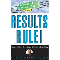 Results Rule!： Build a Culture That Blows the Competition Away