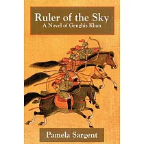 Ruler of the Sky： A Novel of Genghis Khan