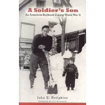 A Soldier’s Son： An American Boyhood During World War II