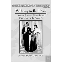 Waltzing in the Dark： African American Vaudeville and Race Politics in the Swing Era