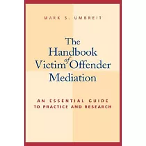 The Handbook of Victim Offender Mediation： An Essential Guide to Practice and Research