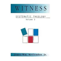 Witness： Systematic Theology