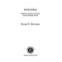 Holiness： Rabbinic Judaism in the Graeco─Roman World
