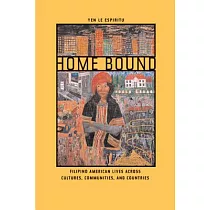 Home Bound： Filipino American Lives Across Cultures， Communities， and Countries