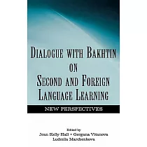 Dialogue with Bakhtin on Second and Foreign Language Learning： New Perspectives