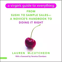 A Virgin’s Guide to Everything： From Sushi to Sample Sales──a Novice’s Handbook to Doing It Right
