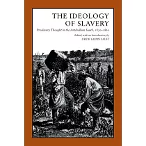 The Ideology of Slavery： Proslavery Thought in the Antebellum South， 1830─1860