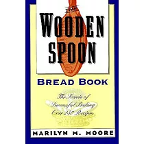 The Wooden Spoon Bread Book： The Secrets of Successful Baking