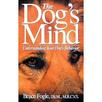 The Dog’s Mind： Understanding Your Dog’s Behavior