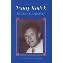 Teddy Kolleck： Builder of Jerusalem