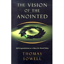 The Vision of the Anointed： Self─Congratulation As a Basis for Social Policy
