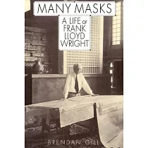 Many Masks： A Life of Frank Lloyd Wright