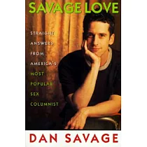 Savage Love： Straight Answers from America’s Most Popular Sex Columnist