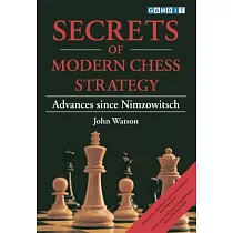 Secrets of Modern Chess Strategy： Advances Since Nimzowitsch