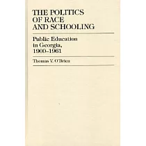 The Politics of Race and Schooling： Public Education in Georgia， 1900─1961