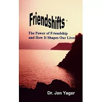 Friendshifts： The Power of Friendship and How It Shapes Our Lives