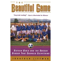 The Beautiful Game： Sixteen Girls and the Soccer Season That Changed Everything