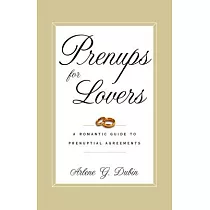 Prenups for Lovers： A Romantic Guide to Prenuptial Agreements