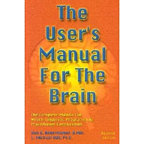 The User’s Manual for the Brain： The Complete Manual for Neuro─Linguistic Programming Practitioner Certification