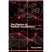 The Physics of Particle Accelerators： An Introduction