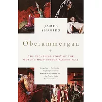 Oberammergau： The Troubling Story of the World’s Most Famous Passion Play