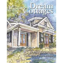 Dream Cottages： 25 Plans for Retreats， Cabins， Beach Houses